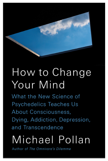 How To Change Your Mind by Michael Pollan