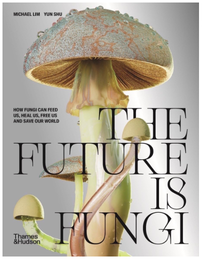 The Future Is Fungi by Michael Lim and Yun Shu