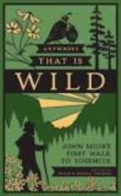Anywhere That Is WILD by John Muir